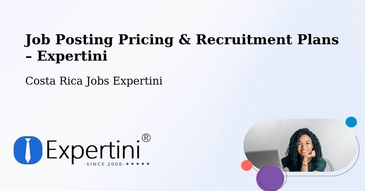 Job Posting Pricing & Recruitment Plans – Santa Ana - Santa Ana, Costa Rica Jobs Expertini